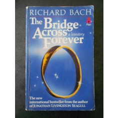 RICHARD BACH - THE BRIDGE ACROSS FOREVER {limba engleza}
