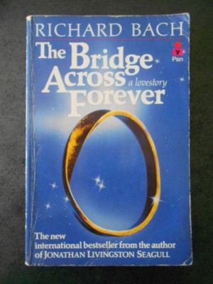 RICHARD BACH - THE BRIDGE ACROSS FOREVER {limba engleza} foto