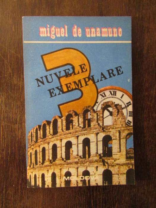 MIGUEL DE UNAMUNO - 3 NUVELE EXEMPLARE