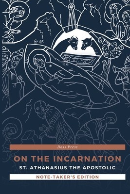 On the Incarnation - Note-Taker&#039;s Edition: St. Athanasius the Apostolic