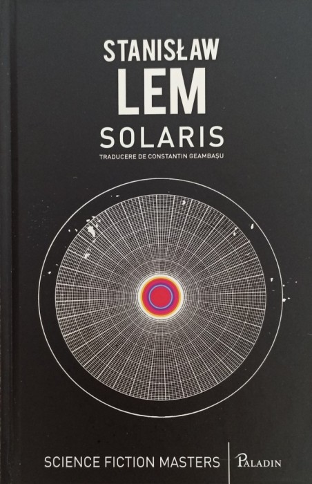 Solaris. Stanislaw Lem. Editura Paladin, 2014.