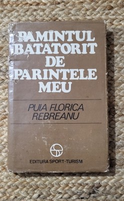 Puia Florica Rebreanu - Pamantul batatorit de parintele meu foto
