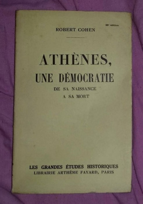 Ath&egrave;nes, une d&eacute;mocratie de sa naissance &agrave; sa mort / Robert Cohen