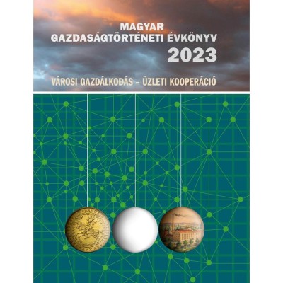 Magyar Gazdas&amp;aacute;gt&amp;ouml;rt&amp;eacute;neti &amp;Eacute;vk&amp;ouml;nyv 2023 - V&amp;aacute;rosi gazd&amp;aacute;lkod&amp;aacute;s &amp;ndash; &amp;Uuml;zleti kooper&amp;aacute;ci&amp;oacute; - K&amp;ouml;v&amp;eacute;r Gy&amp;ouml;rgy foto