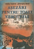 Așezări Pentru Toate Veacurile - Vasile Topana, Gheorghe David, București 1987, Carte de călătorie