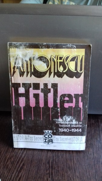 ANTONESCU-HITLER. CORESPONDENTA SI INTALNIRI INEDITE (1940-1944) VOL.2