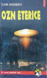 OZN Eterice - Florin Gheorghita, Polirom, Brosata, Stare Foarte Buna, ISBN 973-97410-53-5, Ezoterism Paranormal