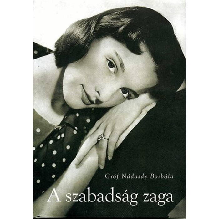 A szabads&aacute;g zaga - Gr&oacute;f N&aacute;dasdy Borb&aacute;la