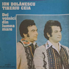 Disc vinil, LP. DOI VOINICI DIN LUMEA MARE-ION DOLANESCU, TIBERIU CEIA