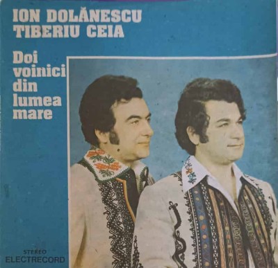 Disc vinil, LP. DOI VOINICI DIN LUMEA MARE-ION DOLANESCU, TIBERIU CEIA foto