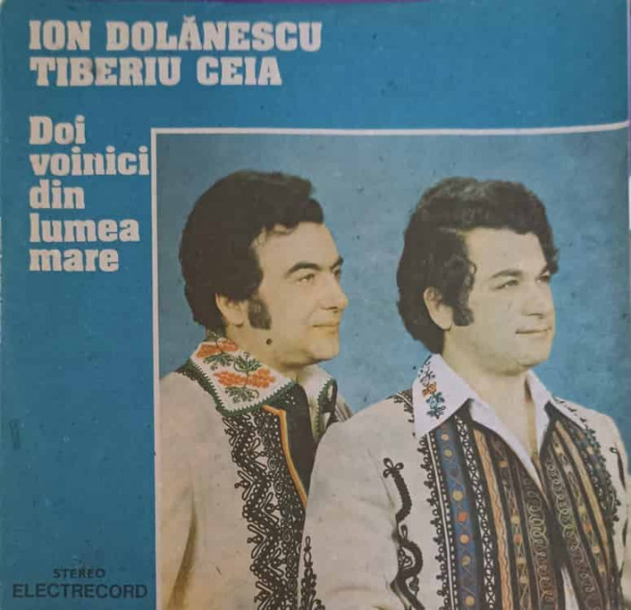 Disc vinil, LP. DOI VOINICI DIN LUMEA MARE-ION DOLANESCU, TIBERIU CEIA