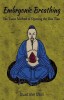 Embryonic Breathing: The Taoist Method of Opening the Dan Tian