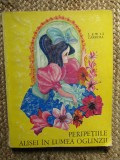 LEWIS CARROL -PERIPETIILE ALISEI IN LUMEA OGLINZII (ilustratii PETRE VULCANESCU)