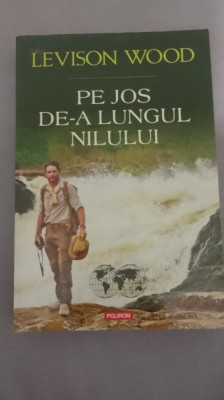 Levison Wood - Pe jos de-a lungul Nilului foto