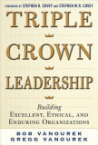 Triple Crown Leadership: Building Excellent, Ethical, and Enduring Organizations