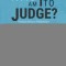 Who Am I to Judge?: Responding to Relativism with Logic and Love