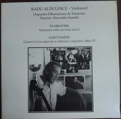 DISC LP VINYL: RADU ALDULESCU - VIOLONCEL: CEAIKOVSKI &amp;amp; SAINT-SAENS (REEDITARE SPANIA 1988) foto