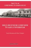 Doua decenii de comunism in Iasul universitar - Sorin Bocancea, Doru Tompea