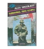 Alex Wassilieff - Submarinul fara echipaj - O arma ce ar fi putut
