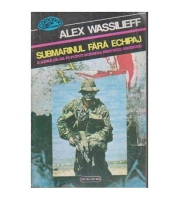 Alex Wassilieff - Submarinul fara echipaj - O arma ce ar fi putut foto