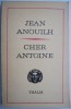 Cher Antoine sau Iubirea ratata - Jean Anouilh - Piesa Teatru 4 acte - Carte Beletristica