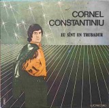 Disc vinil, LP. EU SUNT UN TRUBADUR-CORNEL CONSTANTINIU-355083