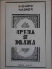 Opera si Drama - Richard Wagner, Editura Muzicala 1983, Carte Arta Muzicala, Limba Romana, 310 Pagini