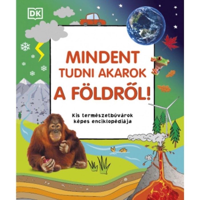 Mindent tudni akarok a F&ouml;ldről! - Kis term&eacute;szetb&uacute;v&aacute;rok k&eacute;pes enciklop&eacute;di&aacute;ja