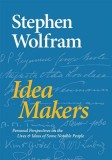 Idea Makers: Personal Perspectives on the Lives &amp; Ideas of Some Notable People