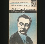 PE URMELE LUI AL. O. TEODOREANU PĂSTOREL - MIRCEA HANDOCA