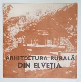 ARHITECTURA RURALA DIN ELVETIA , CATALOG DE EXPOZITIE , 1980 , PREZINTA HALOURI DE APA