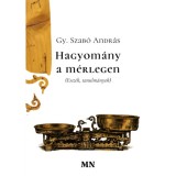 Hagyom&aacute;ny a m&eacute;rlegen - Essz&eacute;k, tanulm&aacute;nyok - Gy. Szab&oacute; Andr&aacute;s