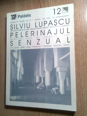 Silviu Lupascu - Pelerinajul senzual - &amp;quot;roman&amp;quot; (Editura Paideia, 2001) foto