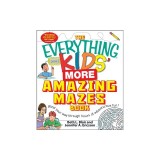 The Everything Kids' More Amazing Mazes Book: Wind Your Way Through Hours of Adventurous Fun!