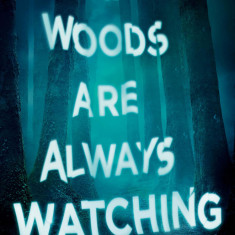 The Woods Are Always Watching | Stephanie Perkins