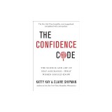 The Confidence Code: The Science and Art of Self-Assurance---What Women Should Know