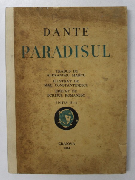 PARADISUL , de DANTE , TRADUS DE ALEXANDRU MARCU , ILUSTRAT DE MAC CONSTANTINESCU , Craiova 1944