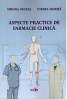 Farmacie Clinica: Aspecte Practice, Farmacoterapie si Interactiuni Medicamentoase - Editura Printech, 2022