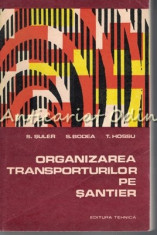 Organizarea Transporturilor Pe Santier - S. Suler - Tiraj: 2675 Exemplare foto