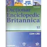 Colectiv - Dictionar enciclopedic Britanica Nr.12 (COM-CRE) - 137747