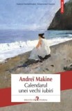 Calendarul unei vechi iubiri/Andrei Makine