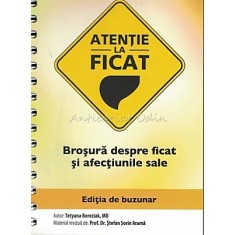 Atentie La Ficat. Brosura Despre Ficat Si Afectiunile Sale