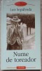 Nume de Toreador - Luis Sepulveda, Polirom, 2003, Proza XXI, Roman