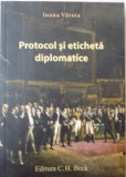 PROTOCOL SI ETICHETA DIPLOMATICE de IOANA VARSTA , 2011