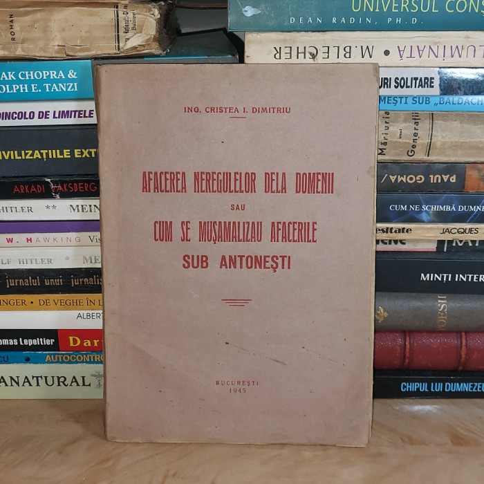 ING. CRISTEA I. DIMITRIU - CUM SE MUSAMALIZAU AFACERILE SUB ANTONESTI , 1945