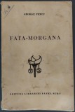 GEORGE PETCU (1917-1939): FATA-MORGANA(VERSURI/princeps 1938/DEDICATIE-AUTOGRAF)
