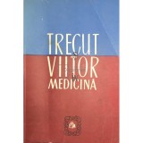 Grigore Posea - Trecut si viitor in medicina (Editia: 1981)