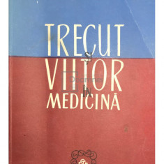Grigore Posea - Trecut si viitor in medicina (editia 1981)
