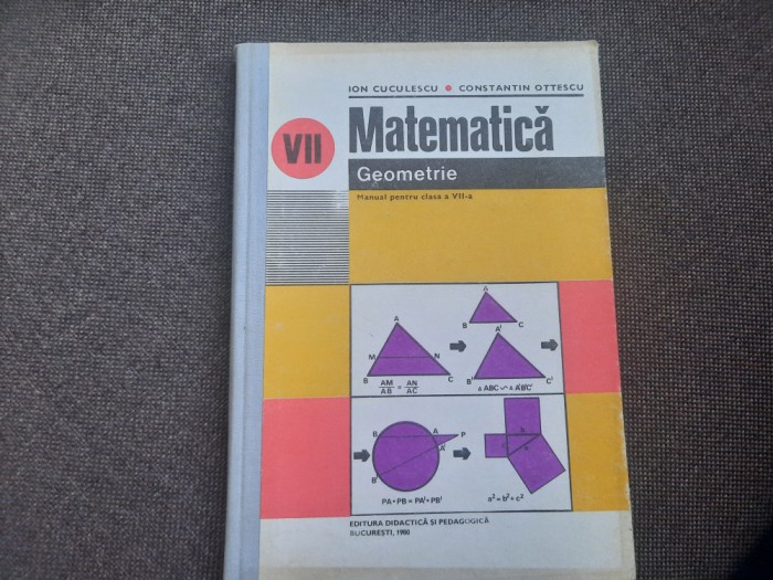 Matematica.Geometrie Manual pentru clasa a 7-a - Ion Cuculescu CARTONATA 1980