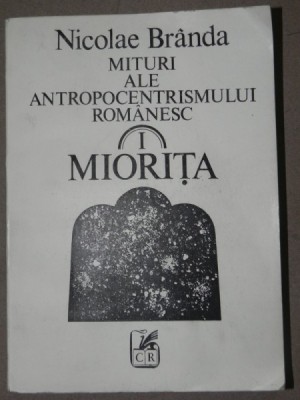 MITURI ALE ANTROPOCENTRISMULUI ROMANESC.MIORITA - NICOLAE BRANDA 1991 foto